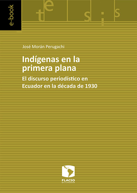 Indígenas en la primera plana: el discurso periodístico en Ecuador en la década de 1930