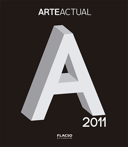 Arte actual<br/>Quito: FLACSO Ecuador : Arte Actual. 2011. 107 páginas 