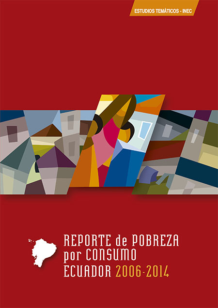 Molina, Andrea <br>Reporte de pobreza por consumo Ecuador: 2006-2014<br/>Quito: INEC : Banco Mundial. 2016. 368 páginas 