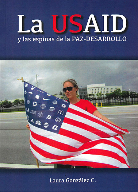 González Carranza, Laura <br>La USAID y las espinas de la Paz - Desarrollo<br/>Quito: Abya - Yala. 2016. 215 páginas 