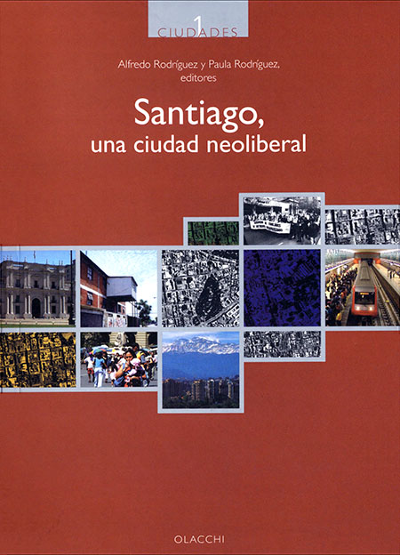 Santiago, una ciudad neoliberal<br/>Quito: Organización Latinoamericana y del Caribe de Centros Históricos (OLACCHI). 2009. 363 páginas 