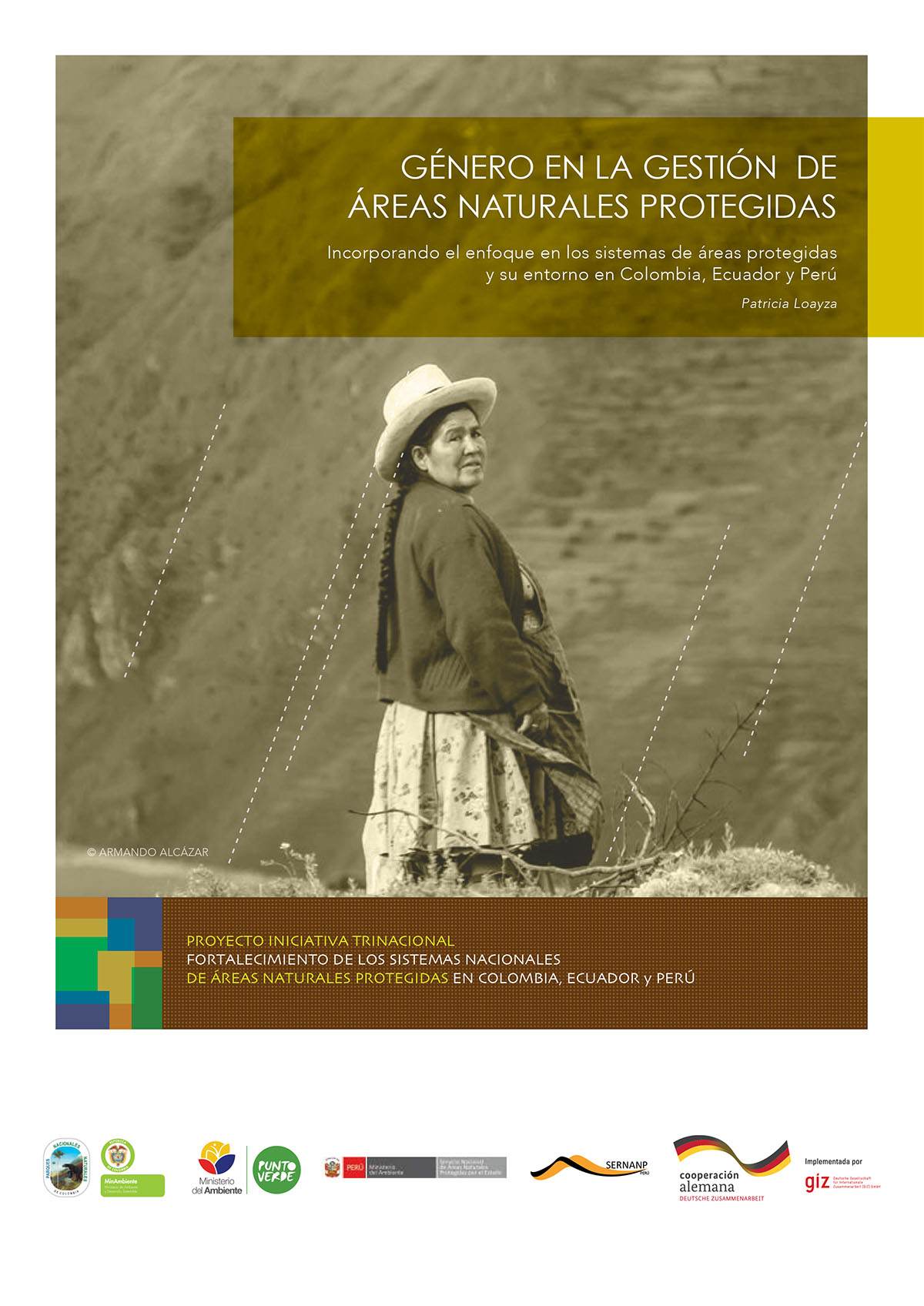 Loayza, Patricia <br>Género en la Gestión de Áreas Naturales Protegidas: incorporando el enfoque en los sistemas de áreas protegidas y su entorno en Colombia, Ecuador y Perú<br/>Perú: Gesellschaft für Internationale Zusammenarbeit (GIZ) : Proyecto 