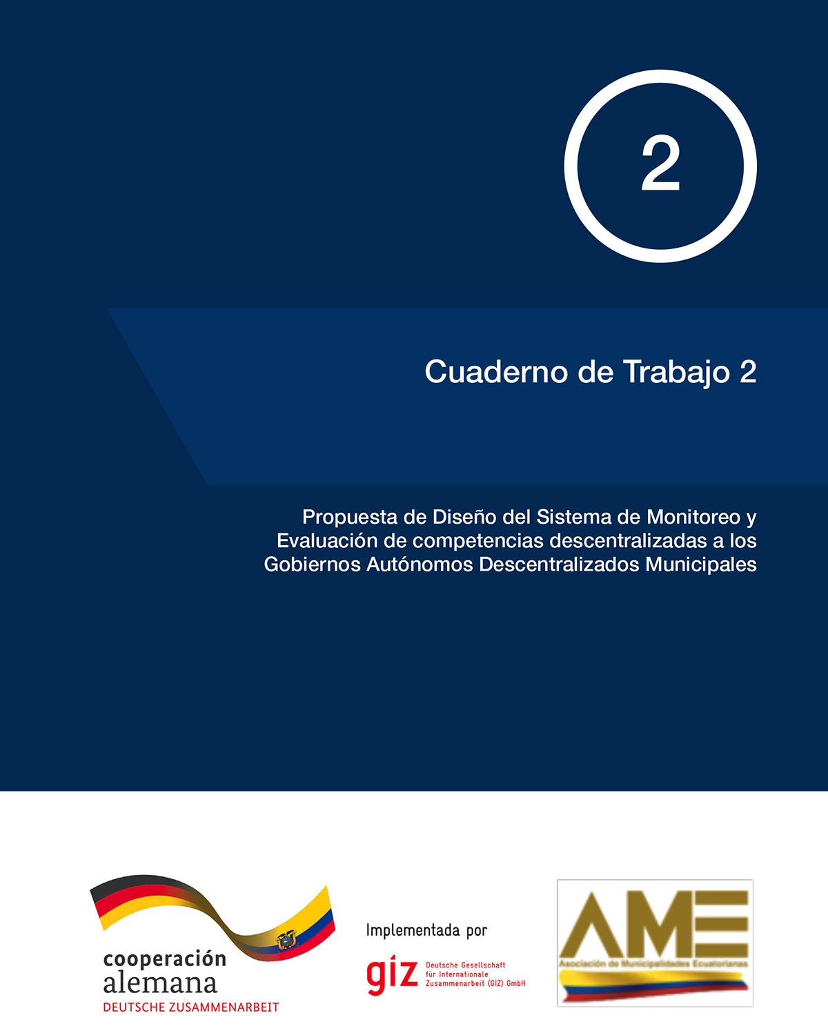 Propuesta de diseño del Sistema de Monitoreo y Evaluación de competencias descentralizadas a los Gobiernos Autónomos Descentralizados Municipales<br/>Quito: Gesellschaft für Internationale Zusammenarbeit (GIZ). 2017. 44 páginas 