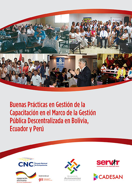 Buenas prácticas en gestión de la capacitación en el Marco de la Gestión Pública Descentralizada en Bolivia, Ecuador y Perú