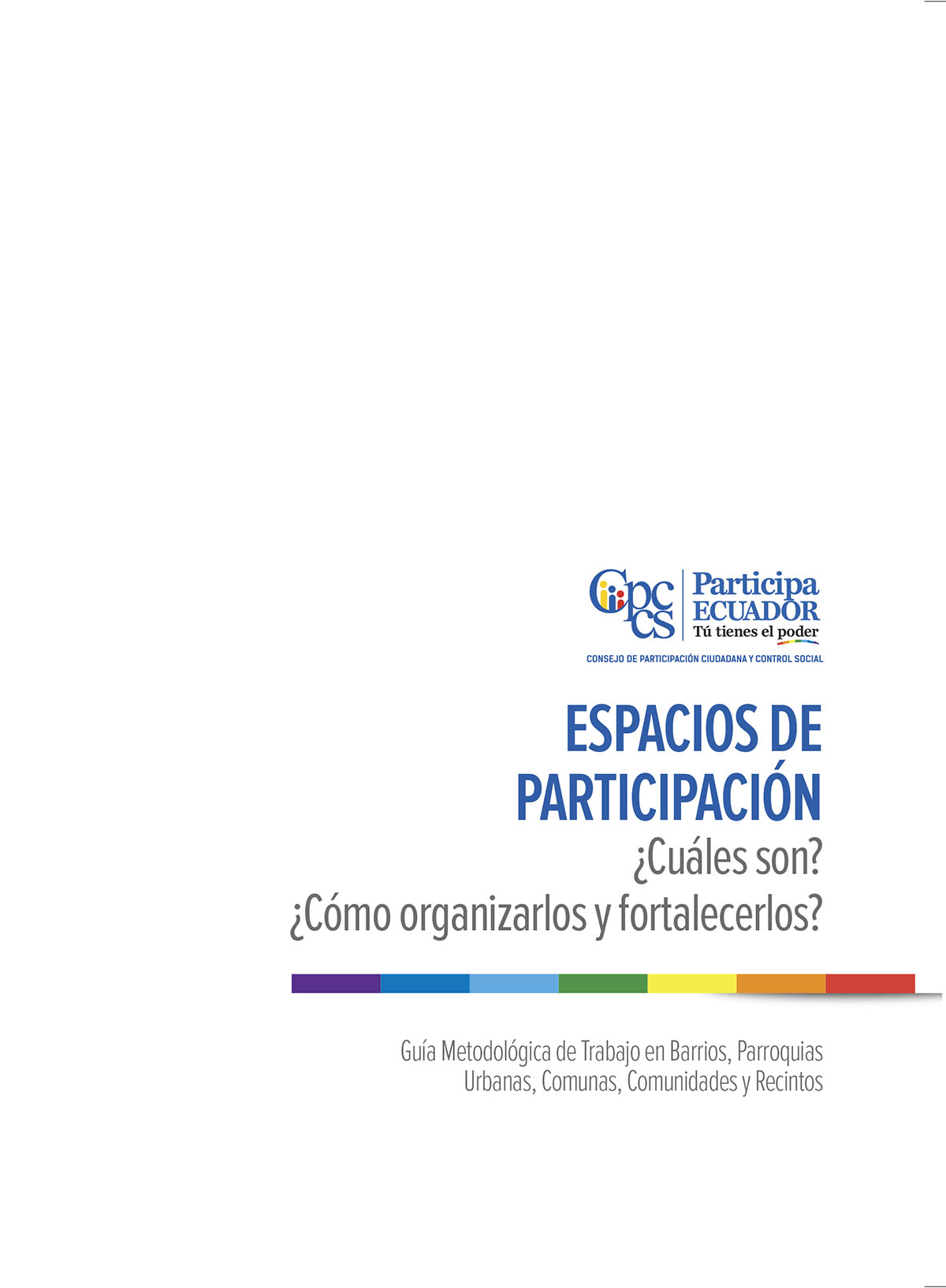 Espacios de participación ¿cuáles son? ¿cómo organizarlos y fortalecerlos?: guía metodológica de trabajo en barrios, parroquias urbanas, comunas, comunidades y recintos<br/>Quito: GIZ - Programa Fortalecimiento del Buen Gobierno. 2017. 35 páginas 