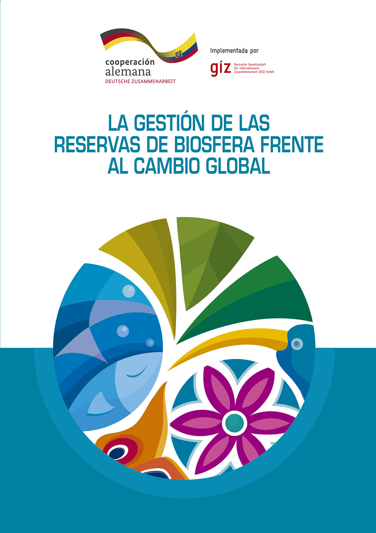 Mow, June Marie <br>La gestión de las reservas de biosfera frente al cambio global<br/>Quito: GIZ - Programa Fortalecimiento de Buen Gobierno. 2017. 99 páginas 