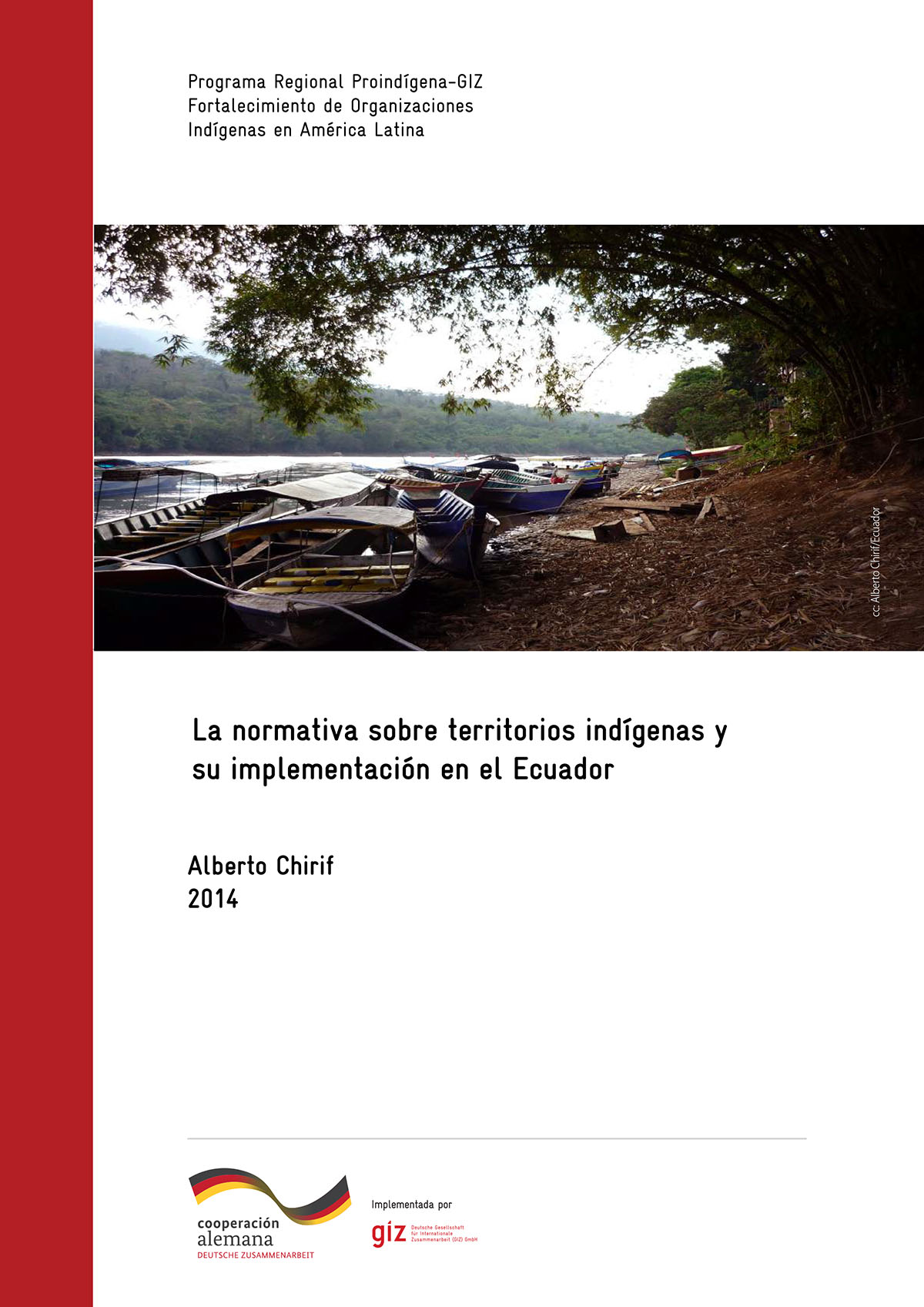 Chirif, Alberto <br>La normativa sobre territorios indígenas y su implementación en Ecuador<br/>Quito: GIZ : ProIndígena. 2014. 47 páginas 