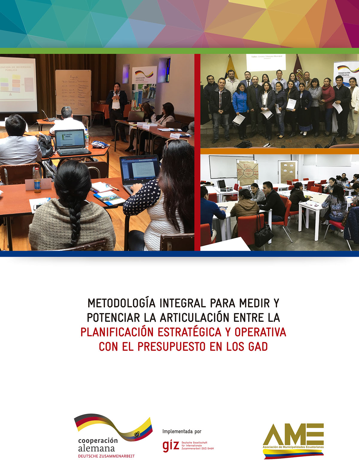 Aguirre, Lily <br>Metodología integral para medir y potenciar la articulación entre la planificación estratégica y operativa con el presupuesto en los GAD<br/>Quito: GIZ - Programa Fortalecimiento del Buen Gobierno. 2017. 71 páginas 