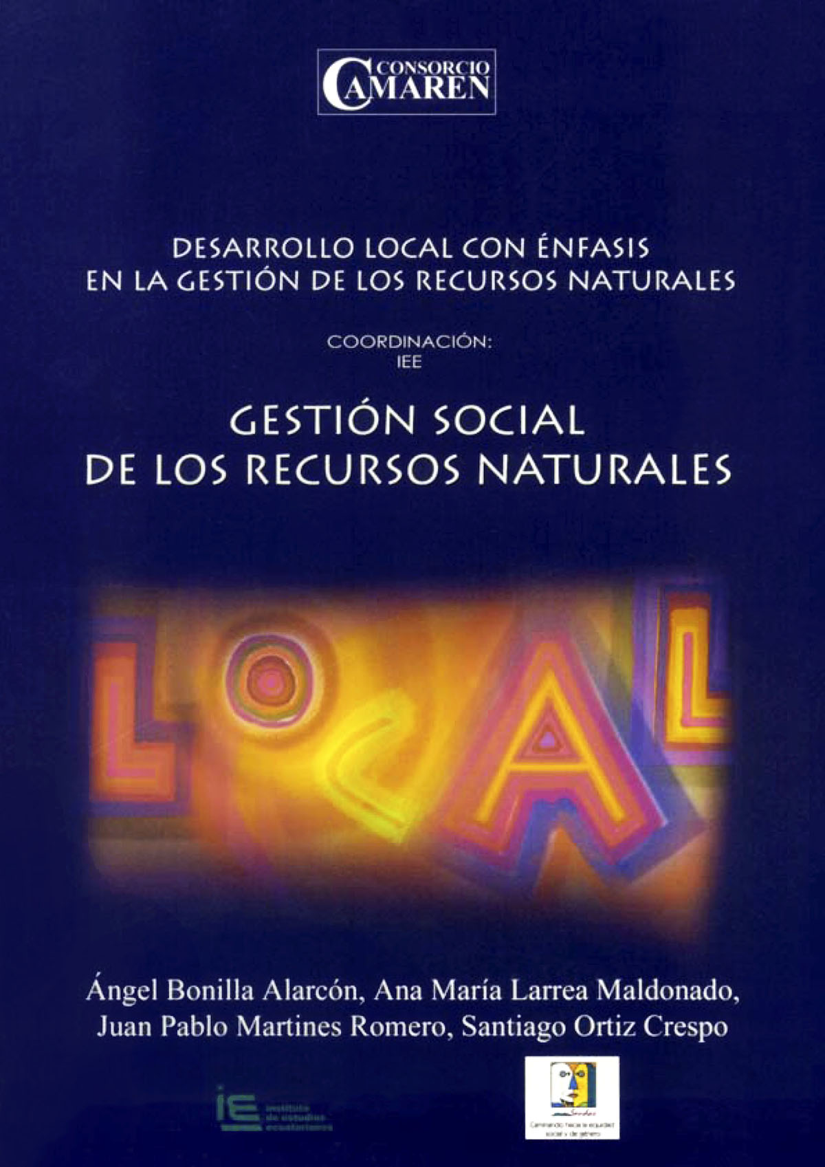 Gestión Social de los Recursos Naturales<br/>Quito: Consorcio CAMAREN : Instituto de Estudios Ecuatorianos (IEE). 2004. 179 páginas 