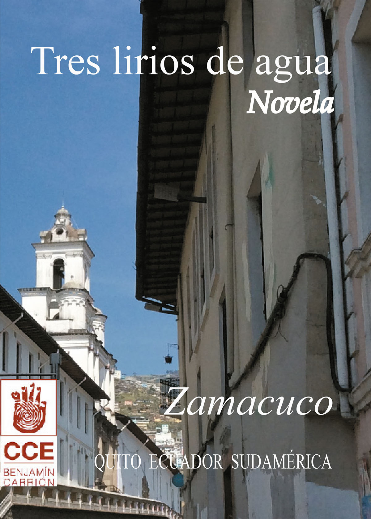 Zamacuco <br>Tres lirios de agua: novela<br/>Quito: Casa de la Cultura Benjamín Carrión. 2015. 268 páginas 