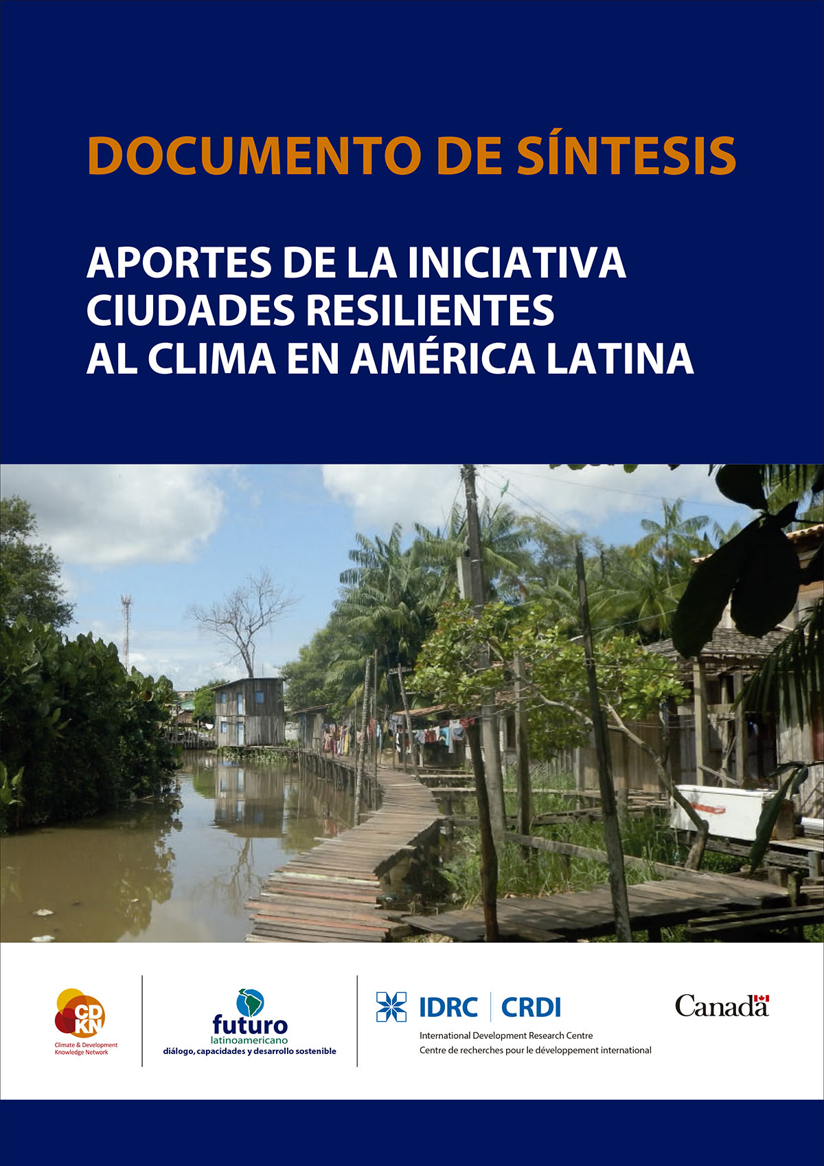 Villamarín, Gabriela <br>Aportes de la Iniciativa Ciudades Resilientes al Clima en América Latina - documento de síntesis<br/>Quito: Centro Internacional de Investigaciones para el Desarrollo (IDRC) : Alianza Clima y Desarrollo (CDKN) : Fundación Futuro Latinoamericano (FFLA). 2019. 70 páginas 