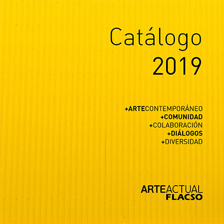 Catálogo 2019<br/>Quito: Arte Actual : FLACSO Ecuador. 2020. 287 páginas 