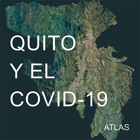 Quito y el Covid-19: atlas<br/>Quito: FLACSO Ecuador : Observatorio de Conflictividad Urbana. 2020. 42 páginas 