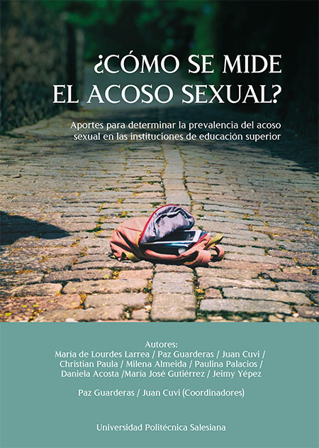 ¿Cómo se mide el acoso sexual?: aportes para determinar la prevalencia del acoso sexual en las instituciones de educación superior<br/>Quito: 2020. Universidad Politécnica Salesiana : Editorial Abya Yala 