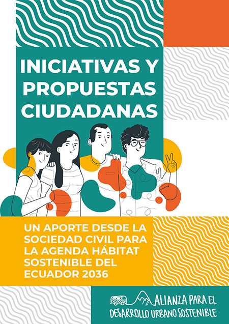 Iniciativas y propuestas ciudadanas: un aporte desde la sociedad civil para la Agenda Hábitat Sostenible del Ecuador 2036