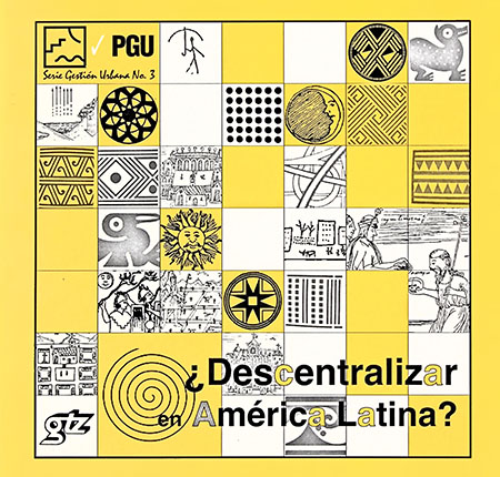 ¿Descentralizar en América Latina?<br/>Quito: Sociedad Alemana de Cooperación Técnica (GTZ) : Programa de Gestión Urbana (PGU). 1995. 520 páginas 