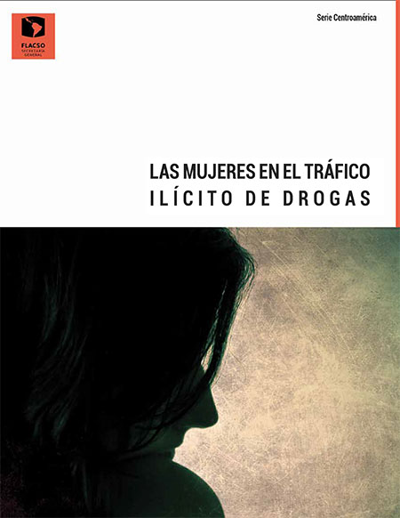 Las mujeres en el tráfico ilícito de drogas<br/>San José, Costa Rica: Flacso Secretaría General : Grafos S.A.. 2020. 11 páginas 