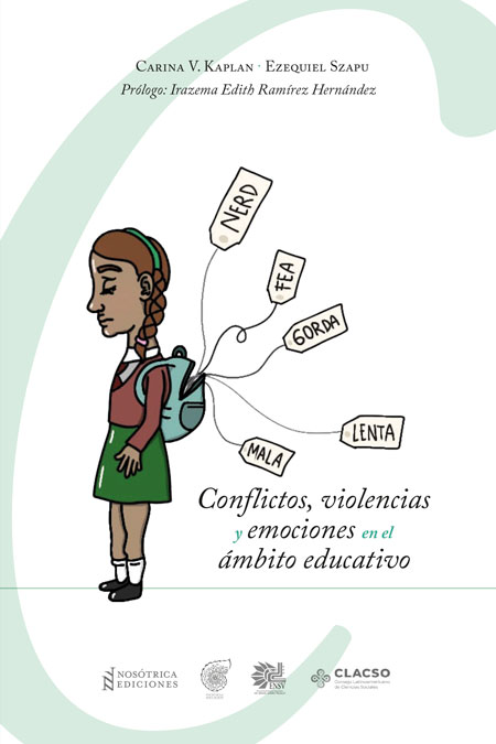 Carina V. Kaplan <br>Conflictos, violencias y emociones en el ámbito educativo<br/>México: CLACSO : Voces de la Educación : ENSV : Nosótrica Ediciones. 2020. 127 páginas 