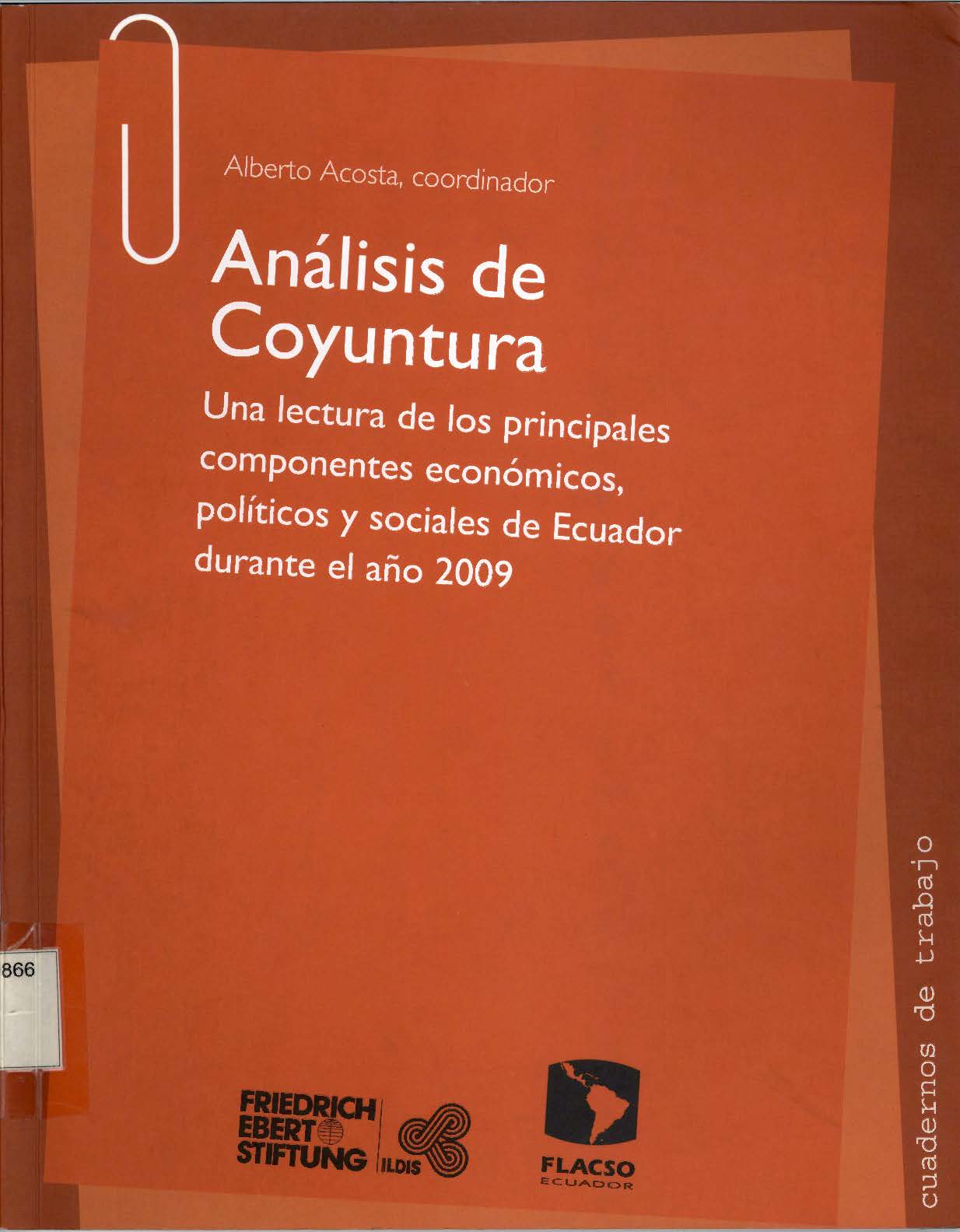 Análisis de coyuntura económica: una lectura de los principales componentes de la economía ecuatoriana durante el primer semestre del año 2009<br/>Quito: FLACSO Ecuador : FES-ILDIS. 2009. 163 páginas 