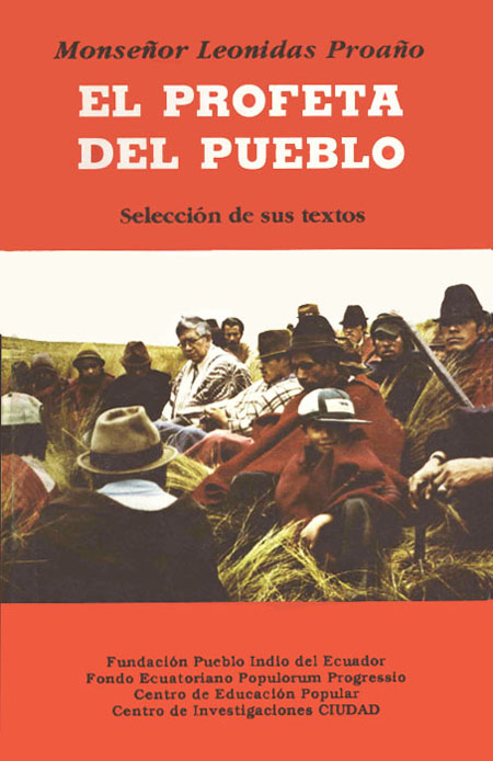 Proaño, Leonidas. Monseñor <br>El profeta del pueblo: selección de sus textos<br/>Quito: Fundación Pueblo Indio del Ecuador. 1990. 410 páginas 