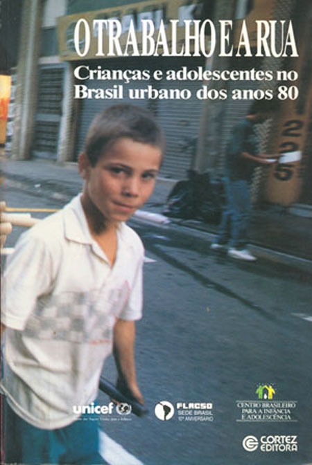 O trabalho e a rua: crianças e adolescentes no Brasil urbano dos anos 80<br/>Sao Paulo, Brasil: FLACSO - Sede Brasil: UNICEF: UNESCO. 1996. 245 páginas 