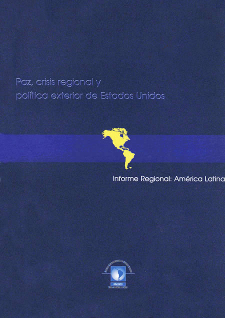 Paz, crisis regional y política exterior de Estados Unidos: informe regional   America Latina<br/>Chile: FLACSO - Sede Chile. 40 páginas 