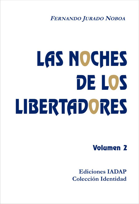 Jurado Noboa, Fernando <br>Las noches de los libertadores<br/>Quito: IADAP. 1991. 2 v. 