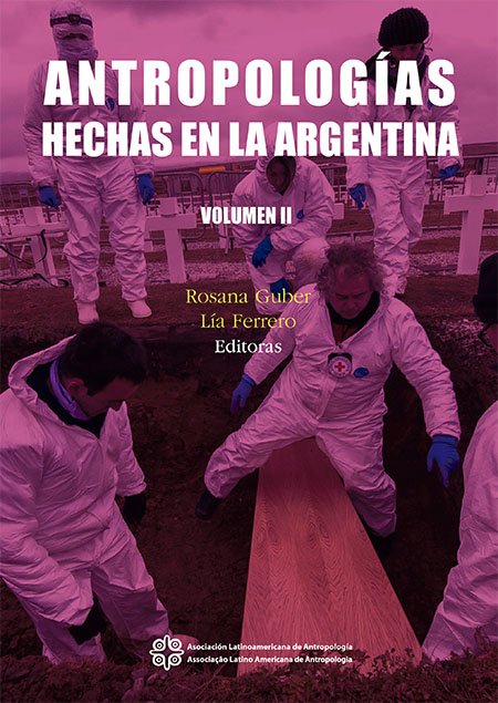 Antropologías hechas en la Argentina<br/>Montevideo, Uruguay: Asociación Latinoamericana de Antropología. 2020. 682 páginas 