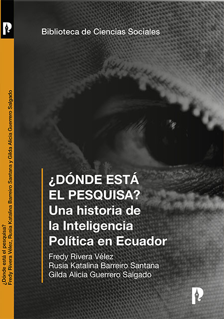 ¿Dónde está el pesquisa? una historia de la inteligencia política en Ecuador