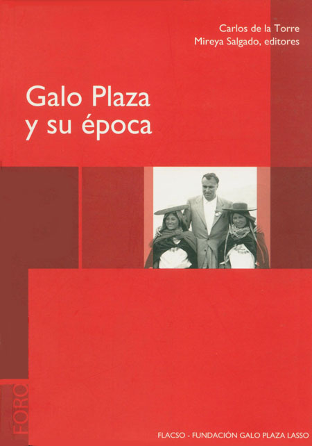 Galo Plaza y su época<br/>Quito: FLACSO Ecuador : Fundación Galo Plaza Lasso. 2008. 191 páginas 