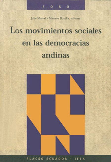 Los movimientos sociales en las democracias andinas<br/>Quito, Ecuador: FLACSO Ecuador : IFEA. 2000. 240 páginas 