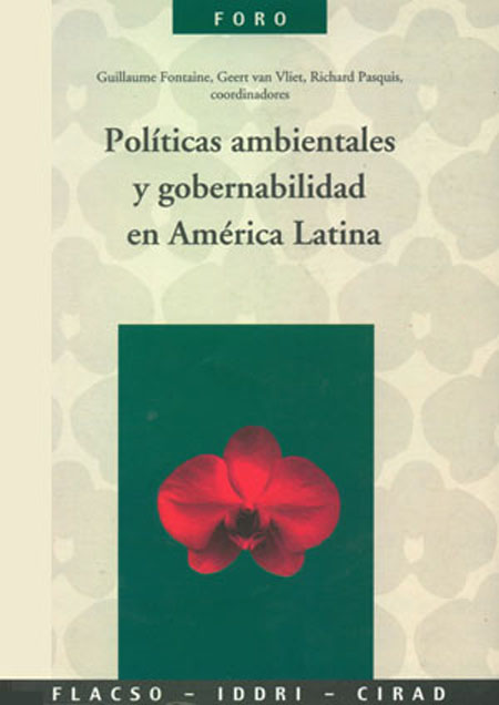Políticas ambientales y gobernabilidad en América Latina<br/>Quito: FLACSO Ecuador : IDDRI : CIRAD. 2007. 331 páginas 