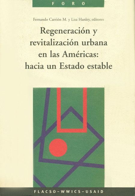 Regeneración y revitalización urbana en las Américas: hacia un estado estable<br/>Quito: FLACSO Ecuador. 2005. 268 páginas 