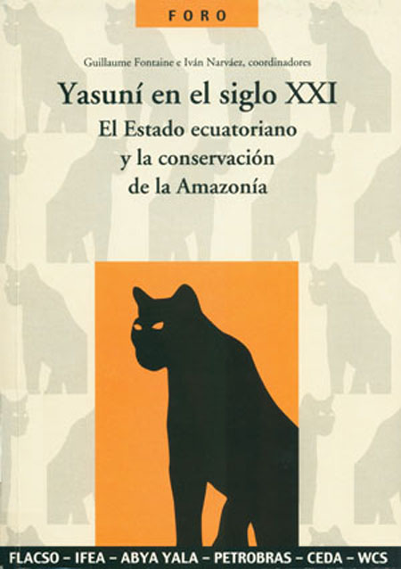 Yasuní en el siglo XXI: el estado ecuatoriano y la conservación de la Amazonía<br/>Quito, Ecuador: FLACSO Ecuador : IFEA : Abya Yala : PETROBRAS : CEDA : WCS. 2007. 341 páginas 