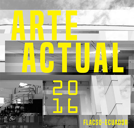 Arte Actual 2016<br/>Quito, Ecuador: FLACSO Ecuador : Arte Actual. 2017. 241 páginas 