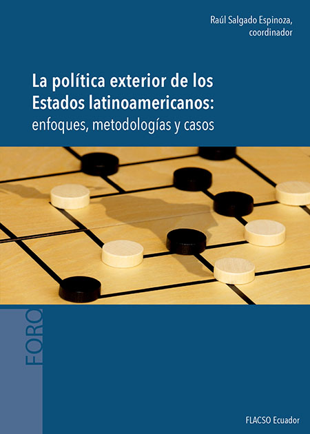 La política exterior de los estados latinoamericanos: enfoques, metodologías y casos