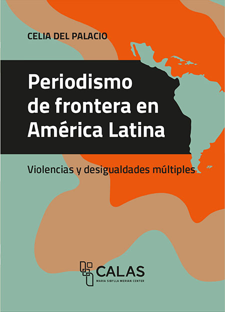 Periodismo de frontera en América Latina: violencias y desigualdades múltiples