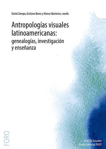 Antropologías visuales latinoamericanas: genealogías, investigación y enseñanza