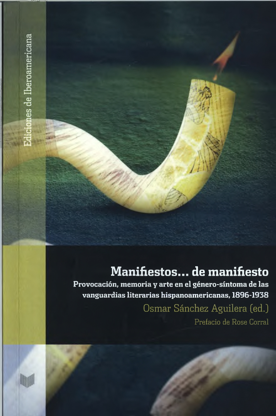 Manifiestos... de manifiesto: provocación, memoria y arte en el género-síntoma de las vanguardias literarias hispanoamericanas, 1896-1938