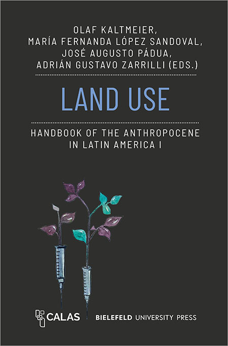 Land Use – Handbook of the Anthropocene in Latin America I